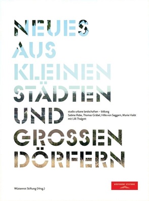 Neues aus kleinen Städten und grossen Dörfern von Hille,  von Seggern, Marie,  Haibt, Sabine,  Rabe, Thomas,  Gräbel