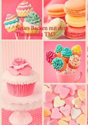 Neues Backen mit dem Thermomix TM5 von Sundheimer,  Verena