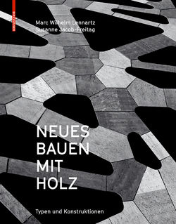 Neues Bauen mit Holz von Jacob-Freitag,  Susanne, Lennartz,  Marc Wilhelm