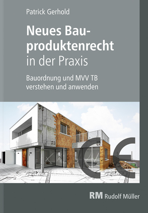 Neues Bauproduktenrecht in der Praxis von Gerhold,  Patrick