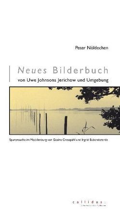 Neues Bilderbuch von Uwe Johnsons Jerichow und Umgebung von Nöldechen,  Peter