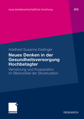 Neues Denken in der Gesundheitsversorgung Hochbetagter von Esslinger,  Adelheid Susanne