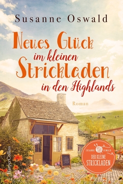 Neues Glück im kleinen Strickladen in den Highlands von Oswald,  Susanne