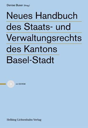 Neues Handbuch des Staats- und Verwaltungsrechts des Kantons Basel-Stadt von Barthe,  Caroline, Bessenich,  Balthasar, Breitenmoser,  Stephan, Buser,  Denise, Dubler-Barettaf,  Regine, Feldges,  Vera, Freivogel,  Andreas, Hafner,  Felix, Jenny,  David, Kamber,  Urs W., Mathez,  Christian, Meyer,  Christoph, Mueller,  Urs, Reutlinger,  Peter, Rudin,  Beat, Schefer,  Markus, Schmid,  Gerhard, Schott,  Markus, Schwank,  Alexandra, Spitz,  Philippe, Stamm,  Marie-Louise, Uhlmann,  Felix, Wagner Pfeifer,  Beatrice, Wirz,  Annatina, Wullschleger,  Stephan, Zellweger,  Caspar, Ziegler,  Andrea