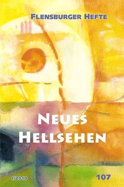 Neues Hellsehen von Emendörfer,  Veronika, Grünn,  Anna Cecilia, Hölzer,  Maria, Muhl,  Lars, Staël von Holstein,  Verena, Weirauch,  Wolfgang