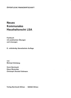 Neues Kommunales Haushaltsrecht LSA von Bernhardtq,  Horst, Grimberg,  Michael, Mutschler,  Klaus, Stockel-Veltmann,  Christoph