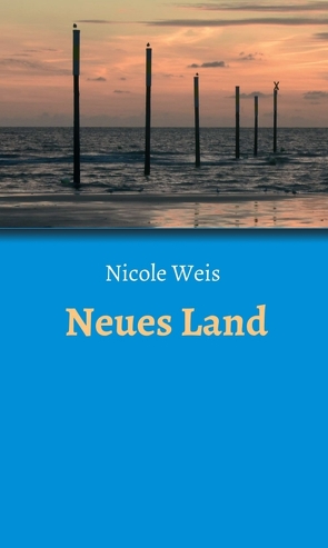 Neues Land von Weiß,  Nicole