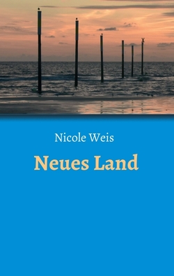 Neues Land von Weiß,  Nicole