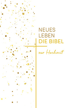 Neues Leben. Die Hochzeitsbibel von Wendel,  Ulrich