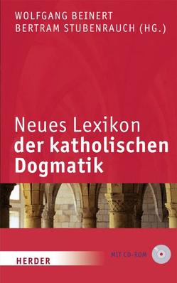 Neues Lexikon der katholischen Dogmatik von Beinert,  Wolfgang, Böttigheimer,  Christoph, Dirscherl,  Erwin, Eckholt,  Margit, Faber,  Eva-Maria, Hoping,  Helmut, Knop,  Julia, Kraus,  Georg, Lüke,  Ulrich, Radlbeck-Ossmann,  Regina, Rahner,  Johanna, Sander,  Hans-Joachim, Sattler,  Dorothea, Stubenrauch,  Bertram