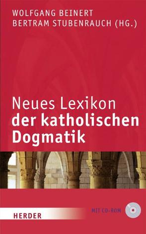 Neues Lexikon der katholischen Dogmatik von Beinert,  Wolfgang, Böttigheimer,  Christoph, Dirscherl,  Erwin, Eckholt,  Margit, Faber,  Eva-Maria, Hoping,  Helmut, Knop,  Julia, Kraus,  Georg, Lüke,  Ulrich, Radlbeck-Ossmann,  Regina, Rahner,  Johanna, Sander,  Hans-Joachim, Sattler,  Dorothea, Stubenrauch,  Bertram