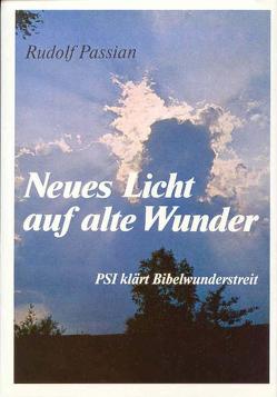 Neues Licht auf alte Wunder. Psi klärt Bibelwunderstreit / Neues Licht auf alte Wunder. Psi klärt Bibelwunderstreit von Passian,  Rudolf