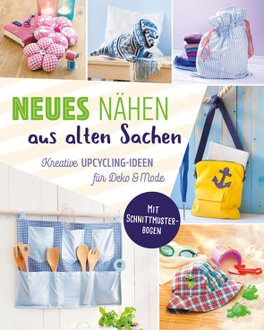 Neues nähen aus alten Sachen. Kreative Upcycling-Ideen für Deko & Mode von Reidelbach,  Yvonne