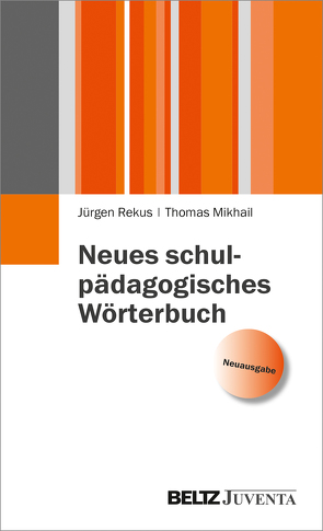 Neues schulpädagogisches Wörterbuch von Mikhail,  Thomas, Rekus,  Jürgen