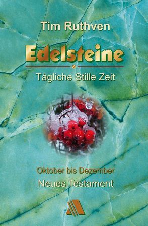 Neues Testament – Quartalshefte / Edelsteine – Tägliche Stille Zeit von Ruthven,  Tim