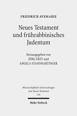 Neues Testament und frührabbinisches Judentum von Avemarie,  Friedrich, Frey,  Jörg, Schmied,  Mareike, Standhartinger,  Angela, Weigert,  Sebastian