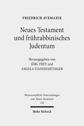 Neues Testament und frührabbinisches Judentum von Avemarie,  Friedrich, Frey,  Jörg, Schmied,  Mareike, Standhartinger,  Angela, Weigert,  Sebastian