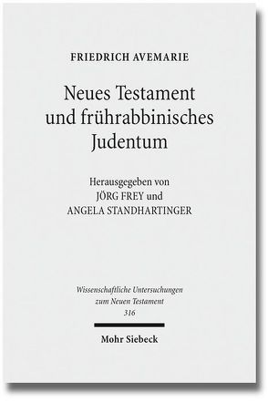 Neues Testament und frührabbinisches Judentum von Avemarie,  Friedrich, Frey,  Jörg, Schmied,  Mareike, Standhartinger,  Angela, Weigert,  Sebastian