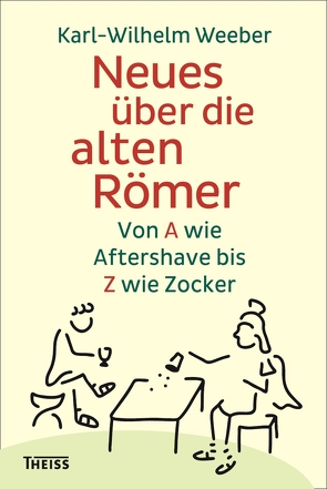 Neues über die alten Römer von Wedler,  Ferdinand, Weeber,  Karl-Wilhelm