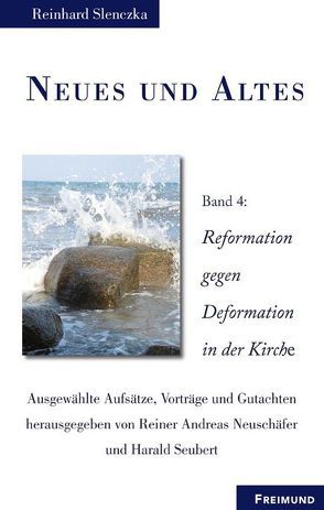 Neues und Altes I-III. Ausgewählte Aufsätze, Vorträge und Gutachten / Neues und Altes Band 4 von Neuschäfer,  Reiner Andreas, Seubert,  Harald, Slenczka,  Reinhard