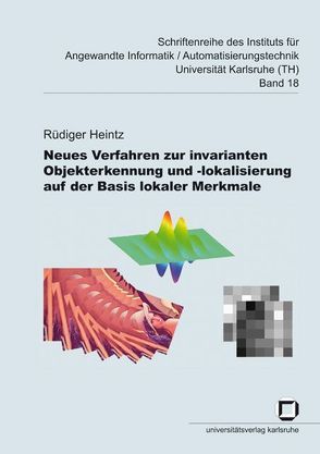 Neues Verfahren zur invarianten Objekterkennung und -lokalisierung auf der Basis lokaler Merkmale von Heintz,  Rüdiger