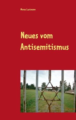 Neues vom Antisemitismus von Lustmann,  Monas