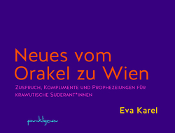 Neues vom Orakel zu Wien von Karel,  Eva