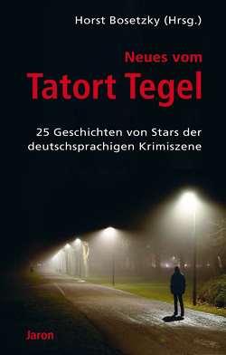 Neues vom Tatort Tegel von Ani,  Friedrich, Ballien,  Tilo, Borrmann,  Mechtild, Bosetzky,  Horst, Bottini,  Oliver, Brock,  Peter, Eik,  Jan, Gabriel,  Petra, George,  Nina, Hähnel,  Stephan, Huby,  Felix, Kerwien,  Bettina, Kliem,  Susanne, Kutscher,  Volker, Lascaux,  Paul, Madel,  Uwe, Mischke,  Susanne, Mohr,  Steffen, Noll,  Ingrid, Püschel,  Andreas, Raab,  Thomas, Spielberg,  Christoph, Steinhauer,  Franziska, Volks,  Sybil, Wittekindt,  Matthias, Wittkamp,  Rainer