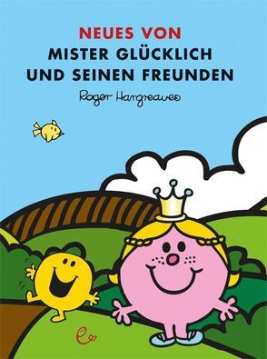 Neues von Mister Glücklich und seinen Freunden von Buchner,  Lisa, Hargreaves,  Roger, Maar,  Nele