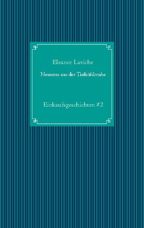 Neuestes aus der Tiefkühltruhe von Laviche,  Eleanor