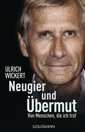 Neugier und Übermut von Wickert,  Ulrich