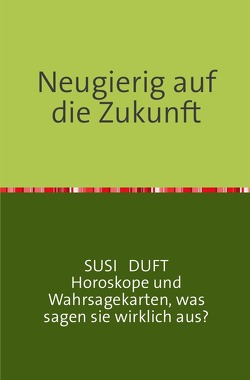 Neugierig auf die Zukunft? von Duft,  Susi