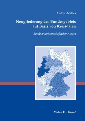 Neugliederung des Bundesgebiets auf Basis von Kreisdaten von Mathes,  Andreas