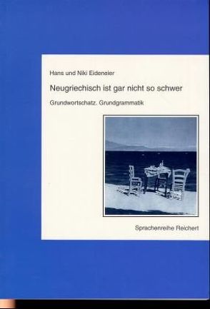 Neugriechisch ist gar nicht so schwer. Grundwortschatz. Grundgrammatik von Eideneier,  Hans und Niki