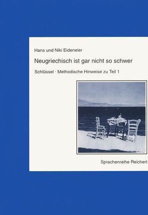 Neugriechisch ist gar nicht so schwer. Schlüssel, Methodische Hinweise zu Teil 1 von Eideneier,  Hans und Niki