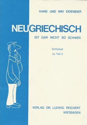 Neugriechisch ist gar nicht so schwer. Schlüssel zu Teil 2 von Eideneier,  Hans und Niki