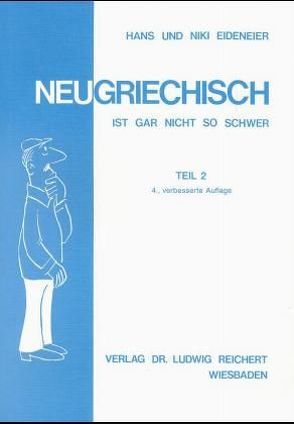 Neugriechisch ist gar nicht so schwer. Teil 2 von Eideneier,  Hans und Niki