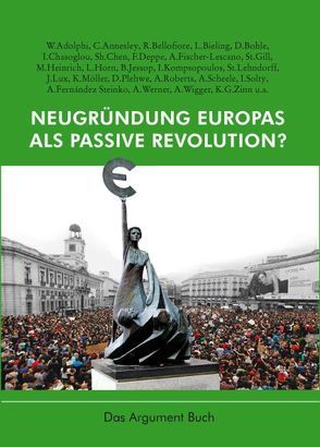 Neugründung Europas als passive Revolution? von Haug,  Frigga, Haug,  Wolfgang Fritz, Jehle,  Peter