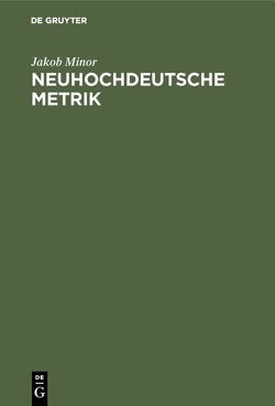 Neuhochdeutsche Metrik von Minor,  Jakob