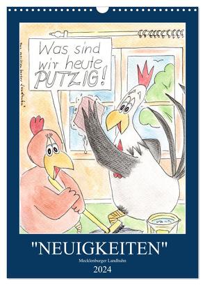 „NEUIGKEITEN“ Mecklenburger Landhuhn (Wandkalender 2024 DIN A3 hoch), CALVENDO Monatskalender von Boldt,  Martina