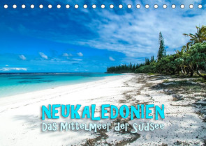 Neukaledonien – Das Mittelmeer der Südsee (Tischkalender 2022 DIN A5 quer) von Dr. Günter Zöhrer,  ©