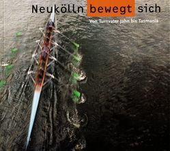 Neukölln bewegt sich von Bönisch,  Monika, Brauen,  Bruno, Gebauer,  Gunter, Gößwald,  Udo, Grunert,  Kirstin, Jäger,  Malte, Vernillo,  Denise