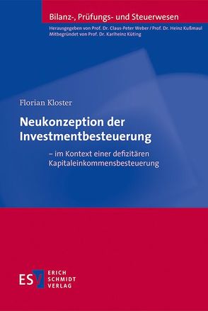 Neukonzeption der Investmentbesteuerung – im Kontext einer defizitären Kapitaleinkommensbesteuerung von Kloster,  Florian