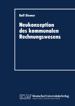 Neukonzeption des kommunalen Rechnungswesens von Diemer,  Rolf