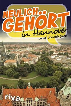 Neulich gehört in Hannover von Verlag,  Riva