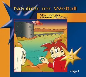 Neulich im Weltall / Max und der silberne Clip-Chip von Gerassa,  Jim