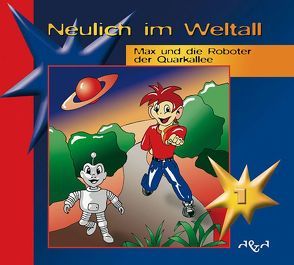 Neulich im Weltall / Max und die Roboter der Quarkallee von Gerassa,  Jim