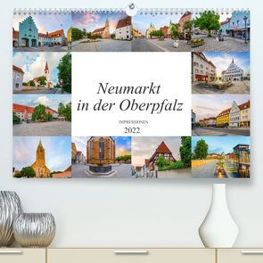 Neumarkt in der Oberpfalz Impressionen (Premium, hochwertiger DIN A2 Wandkalender 2022, Kunstdruck in Hochglanz) von Meutzner,  Dirk