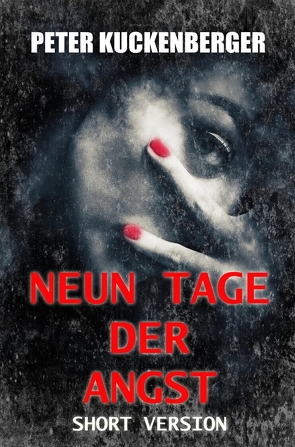 Neun Tage der Angst von Kuckenberger,  Peter