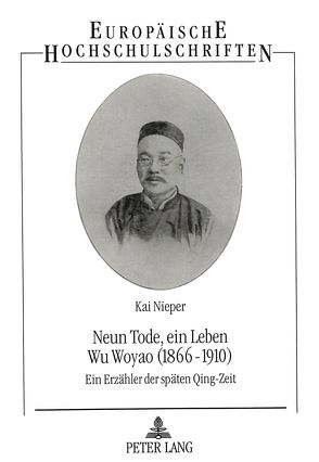 Neun Tode, ein Leben- Wu Woyao (1866-1910) von Nieper,  Kai